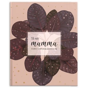 Fyll-i-bok - Till min mamma: en bok om allt jag uppskattar hos dig